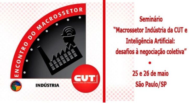 Macrossetor da Indústria da CUT realiza seminário sobre IA e negociação coletiva – CUT